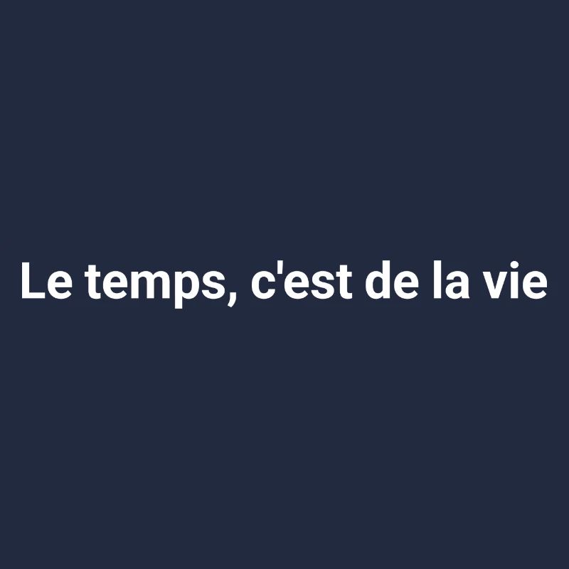 Le temps c'est de la vie - Message Inspirant