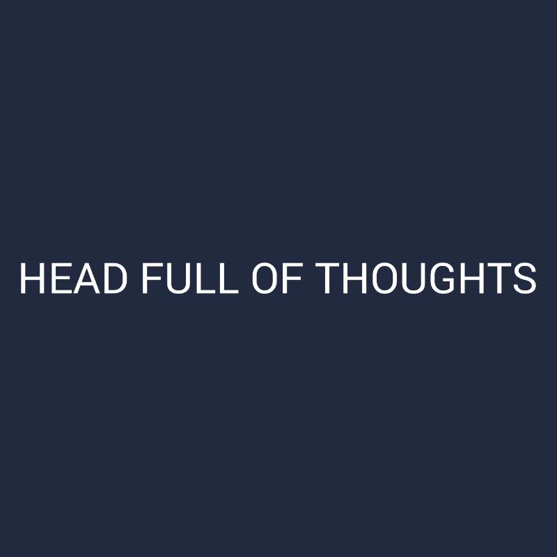 Head Full of Thoughts – Overthinking Text Design