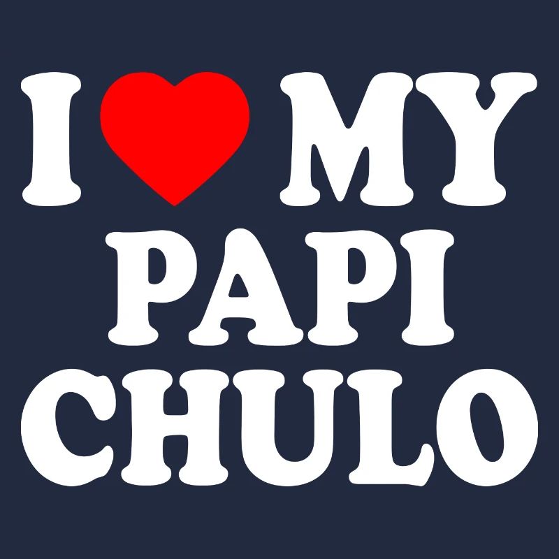 I love my papi chulo