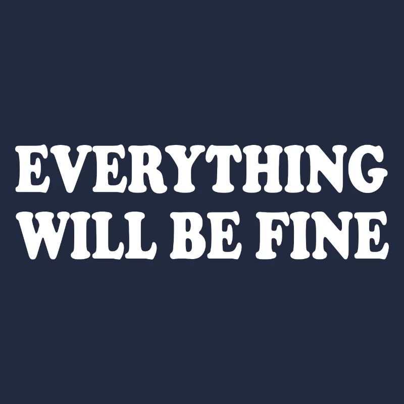 everything will be fine