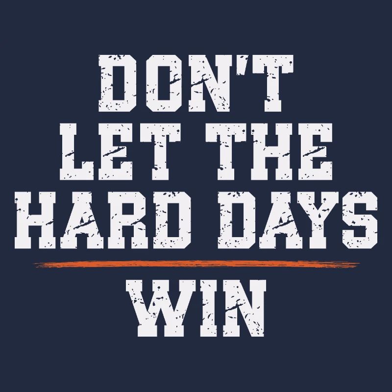 Ne laissez pas les jours difficiles gagner