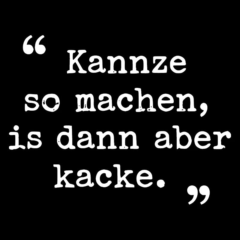Ruhrpott Spruch Kannze so machen Ruhrgebiet
