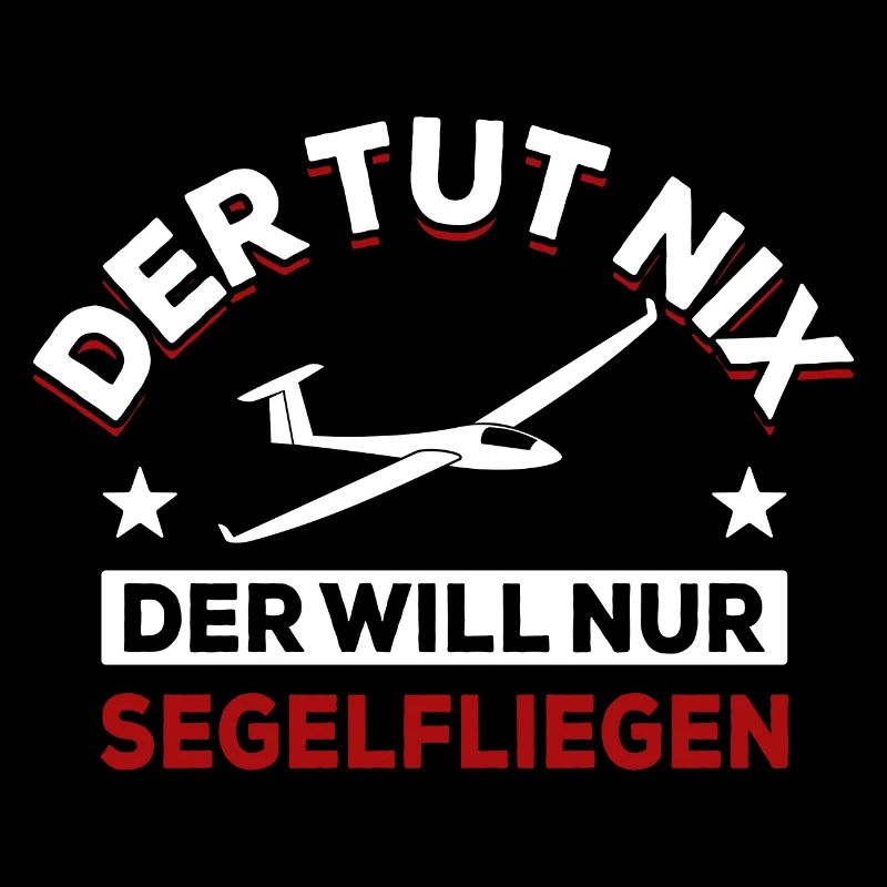 Der tut nix der will nur segelfliegen - Spruch