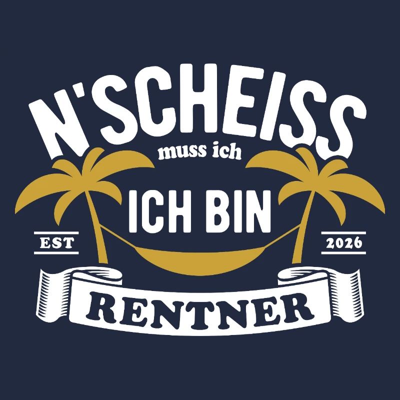 N'Scheiss muss ich ich bin Rentner - 2026