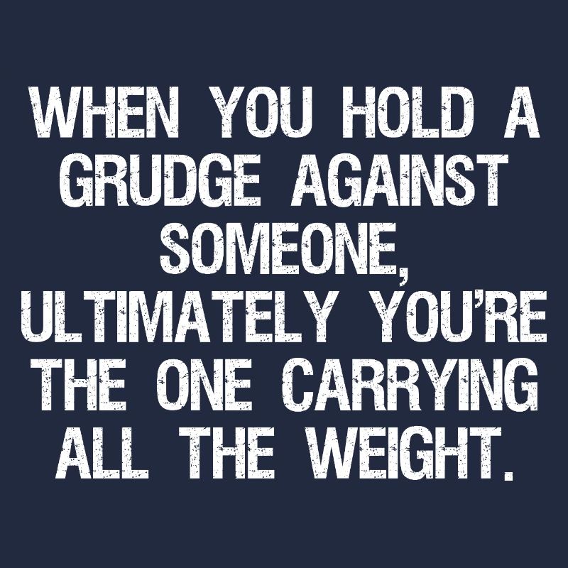 when you hold a grudge against someone ultimately