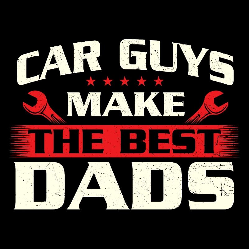 Car Guys Make The Best Dads Funny Auto Lover Quote