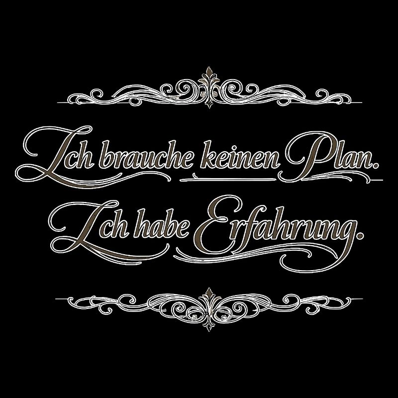 Ich brauche keinen Plan – Ich habe Erfahrung