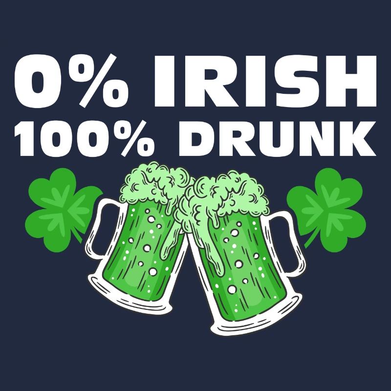 0 % Irish 100 % Drunk
