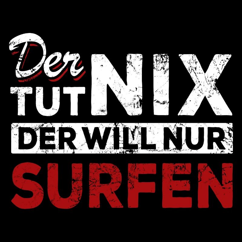 Der tut nix der will nur surfen - Spruch