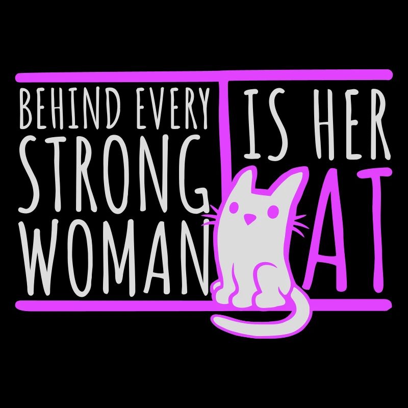 Behind Every Strong Woman Is Her Cat Spruch Katze