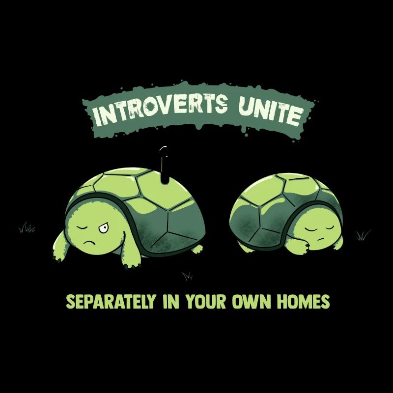 Introverts Unite Schildkröten