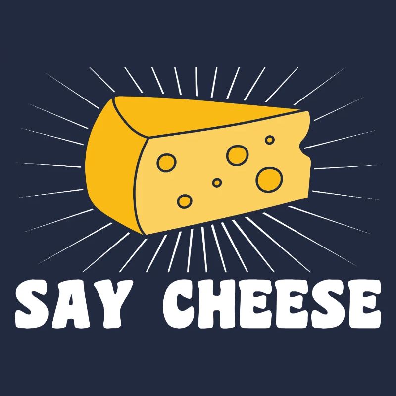Say cheese