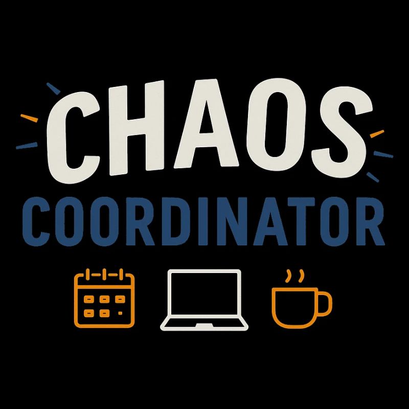 Chaos Coordinator – Funny Sayings Shirt for Elt