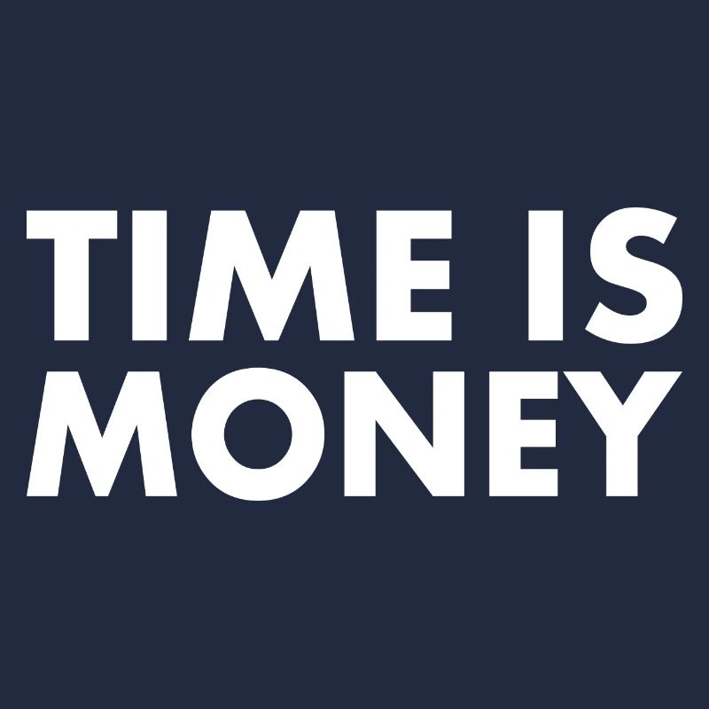 Time is money