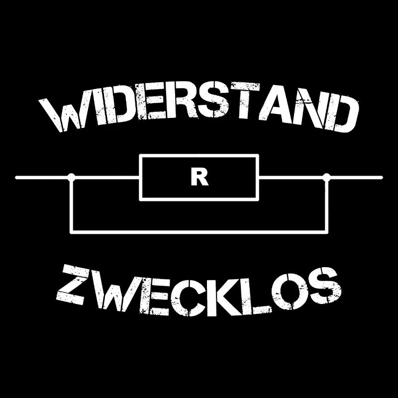 Widerstand  Zwecklos