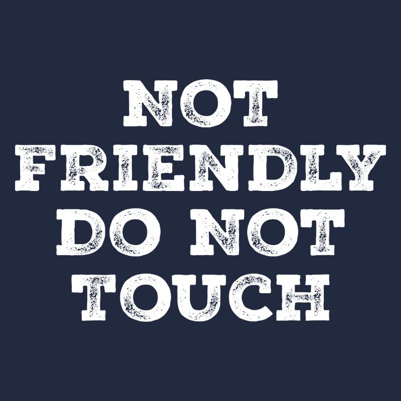 Not friendly do not touch