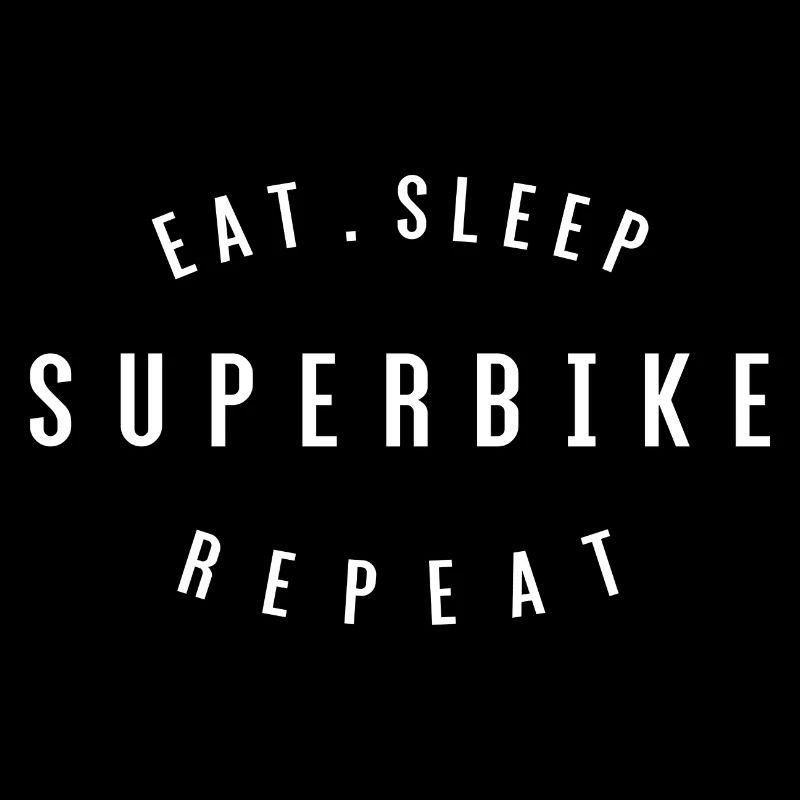 Eat Sleep Superbike Repeat