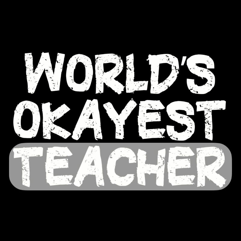 World's Okayest Teacher Statement