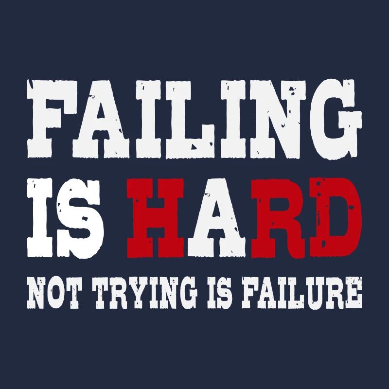 L’échec est difficile - Ne pas essayer est un échec