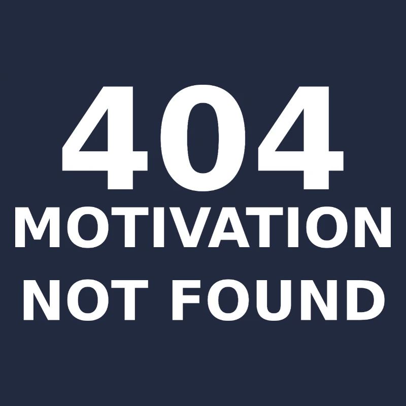 404 Motivation Not Found – IT & Developer Saying