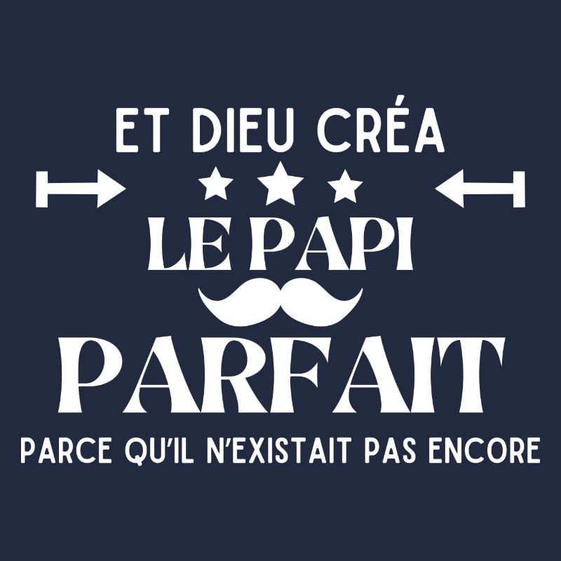 DIEU CREA LE PAPI PARFAIT