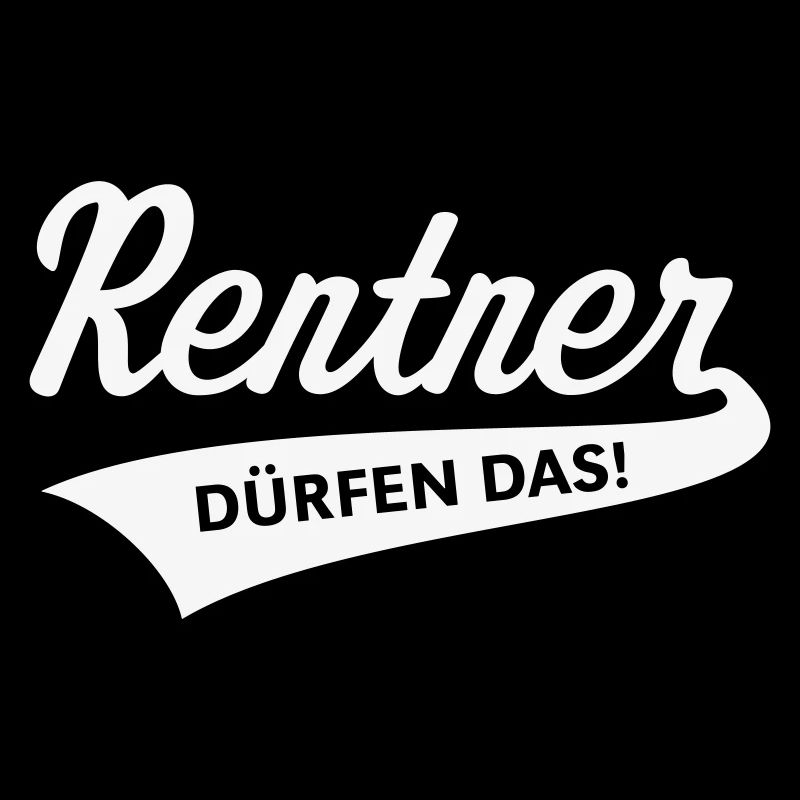 Rentner Dürfen Das! (Rente / Ruhestand / White)