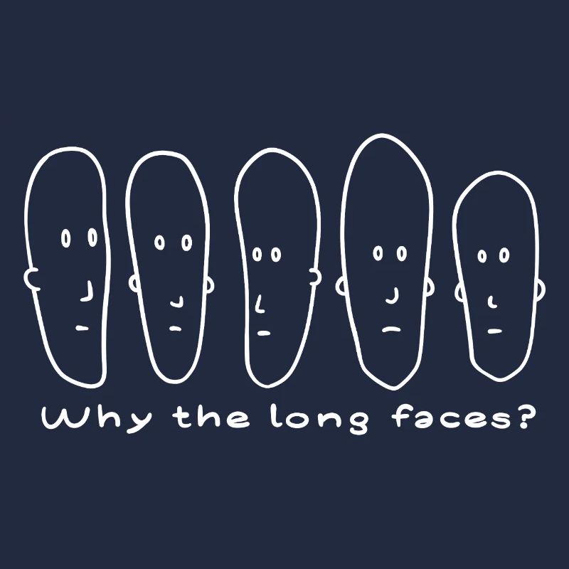 Why the long faces?
