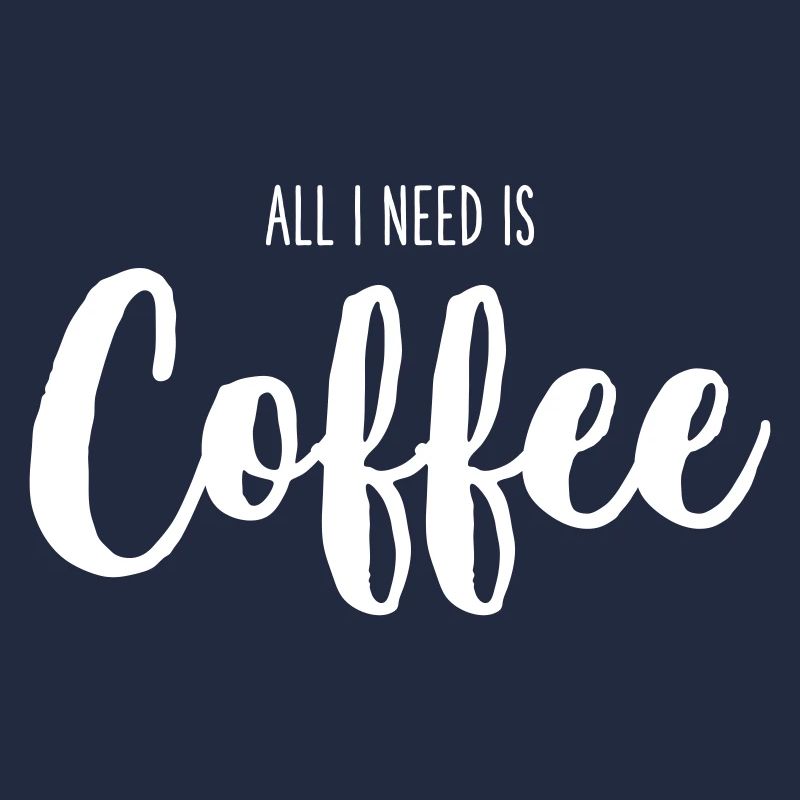 Tout ce dont j’ai besoin, c’est du café – Drôle de design de texte de café