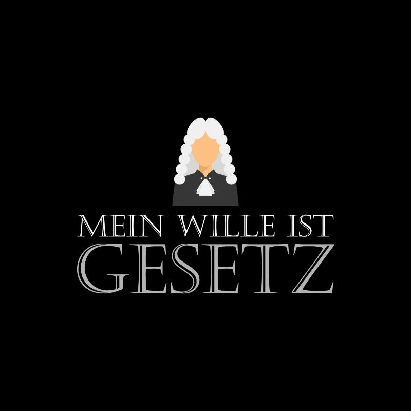 Mein Wille ist Gesetz