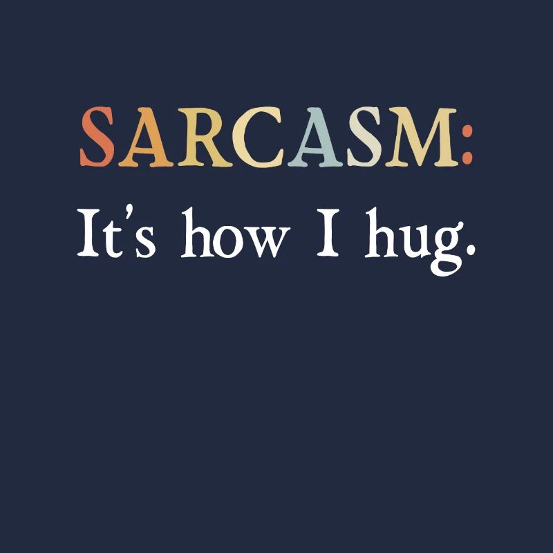 Sarkasmus Geschenke Sarcasm its how I hug