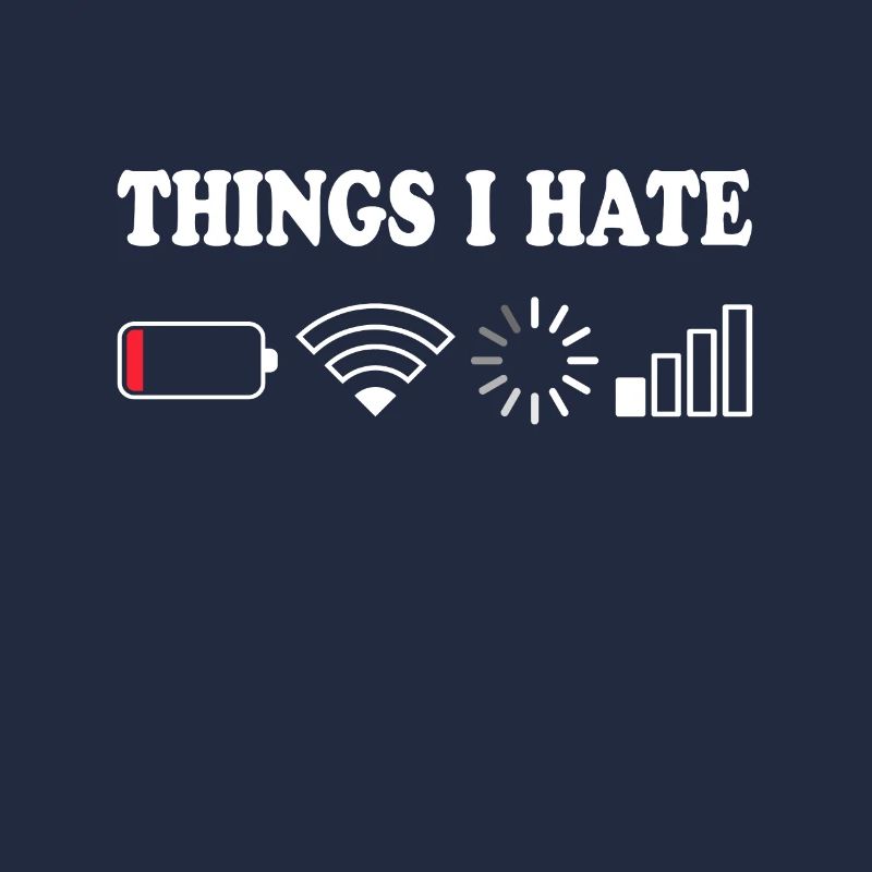 Things I Hate Pas de réception Batterie Vide Objets Hasse