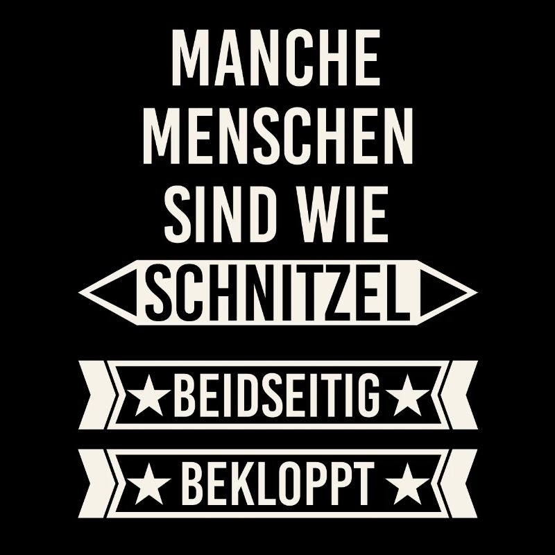 Menschen sind wie Schnitzel - beidseitig bekloppt