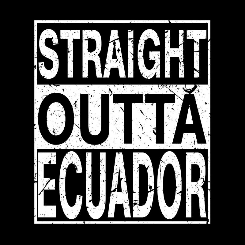 Ecuador Straight outta Ecuador
