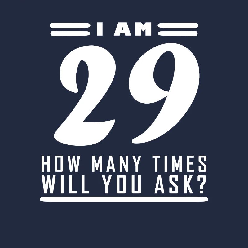 I am 29 – 29th birthday gift
