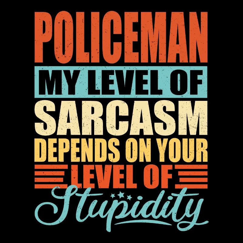 Policeman sarcasm Funny policeman