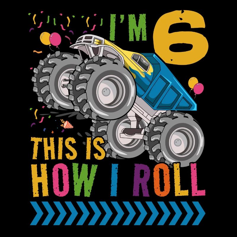 I'm 6 it's how I roll | Monster Truck