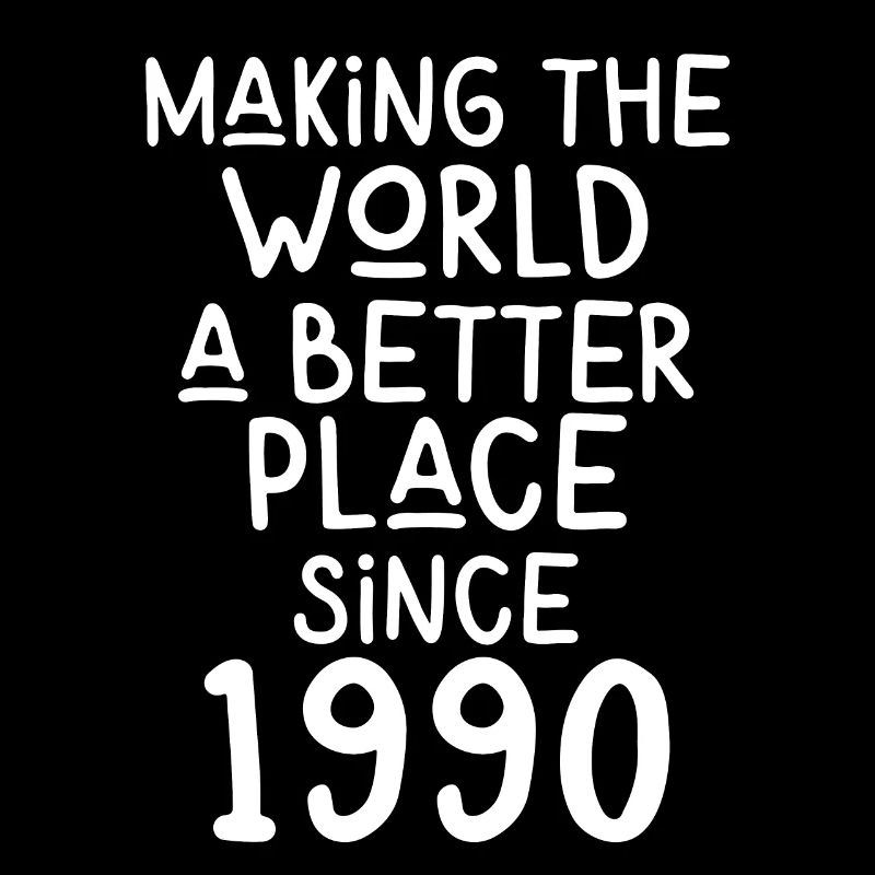 Making the World a better place since 1990
