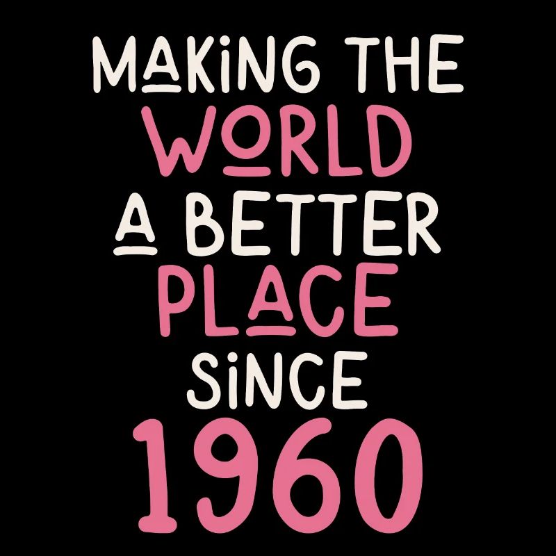 Making the World a better place since 1960