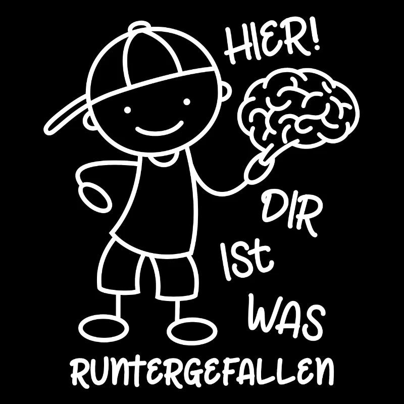 Hier! Dir ist was runtergefallen! lustige Sprüche