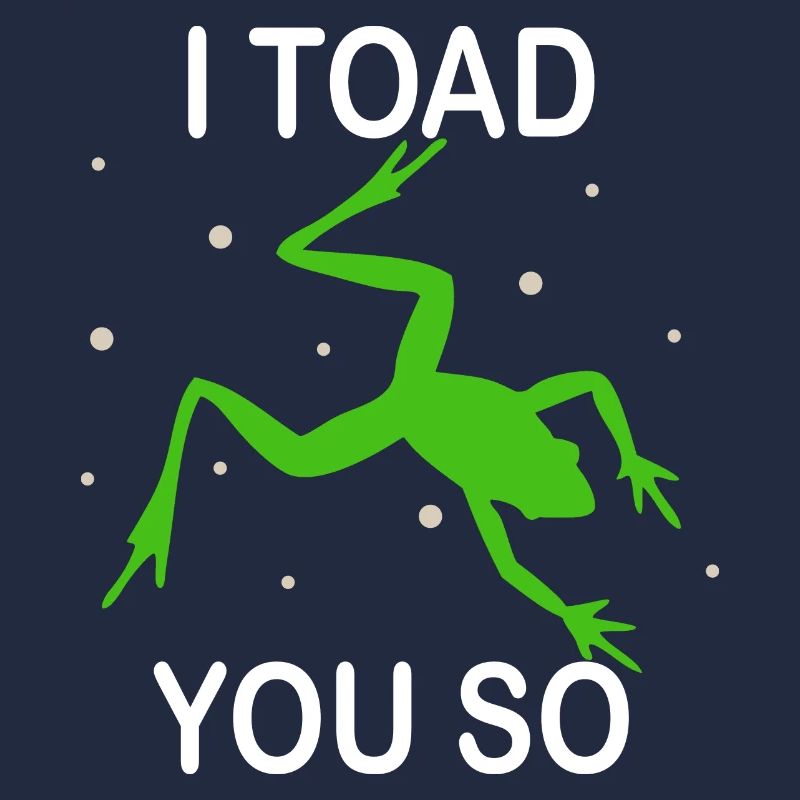I Hate To Say I Toad You So