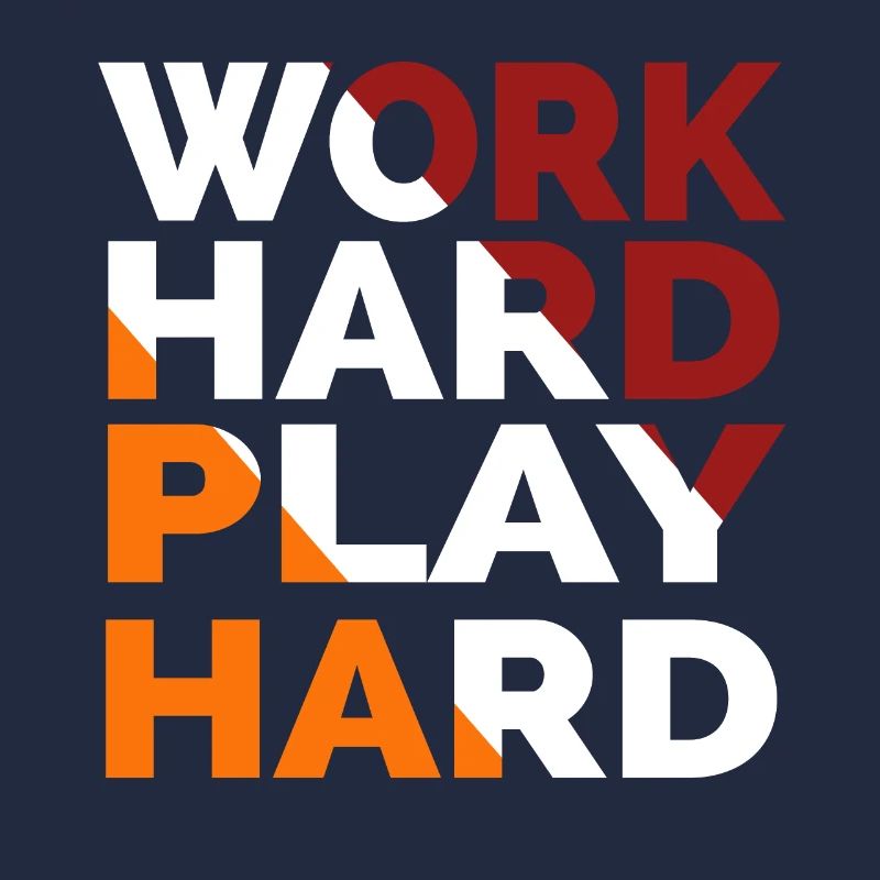Work Hard Play Hard