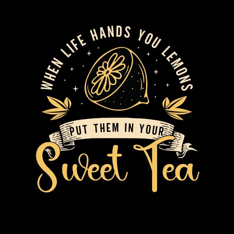 Sweet Tea When Life Hands You Lemons Tea Lover