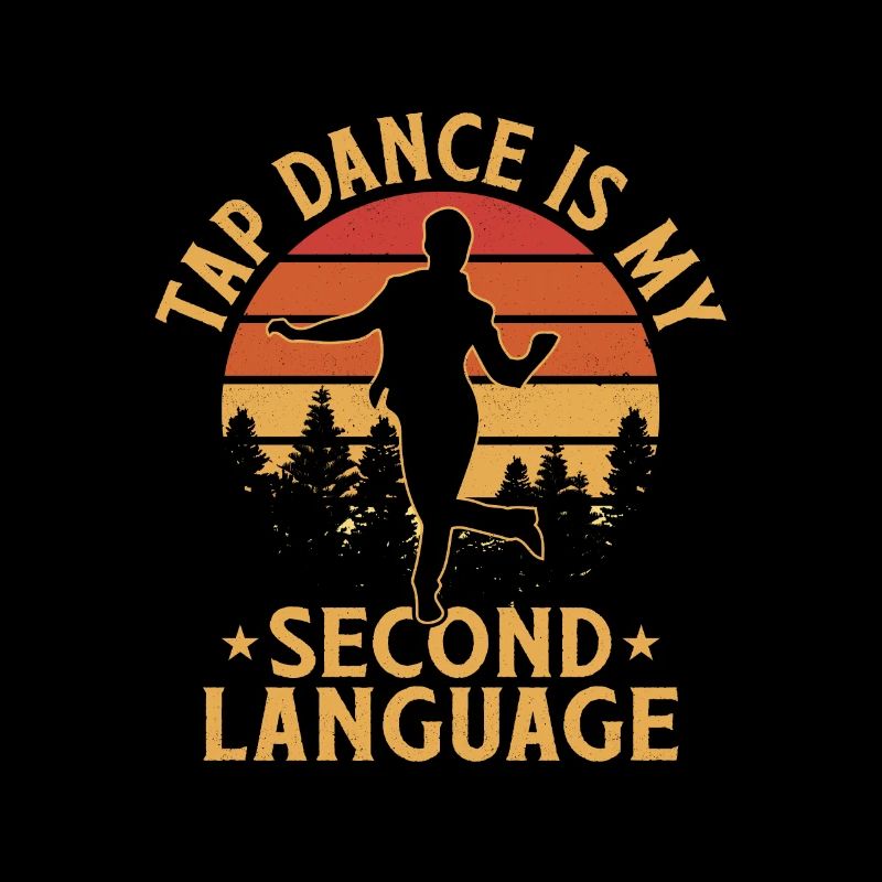 Tap Dance is My Second Language Tap Dancing Tap Da