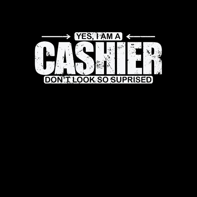 Yew I am a Cashier Don't look so suprised