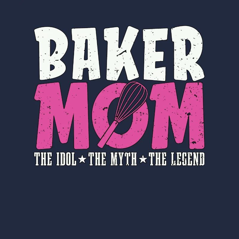 Baker Mom The Idol The Myth Loves Baking Bakers