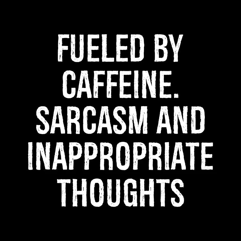 fueled by caffeine sarcasm funny shirt