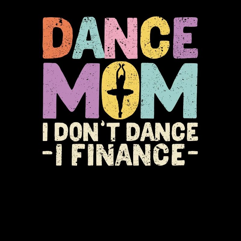 Dance Mom I Don’t Dance I Finance Funny Dancing