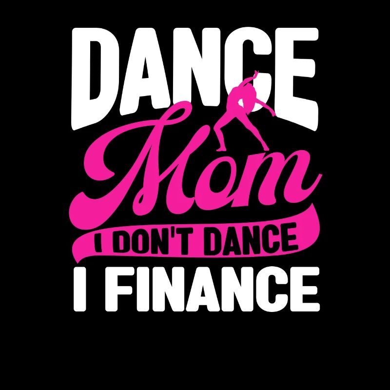 Dance Mom I Don’t Dance I Finance Funny Dancing