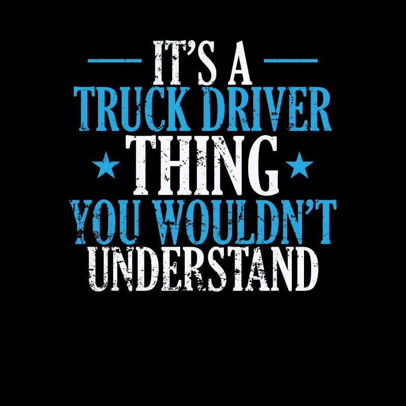 It's a Truck Thing you wouldn't understand Beruf