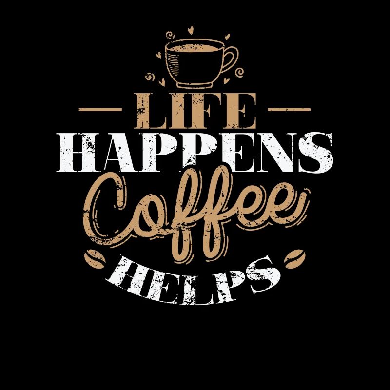 Life Happens Coffee Helps Caffeine